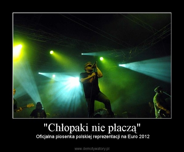 "Chłopaki nie płaczą" –  Oficjalna piosenka polskiej reprezentacji na Euro 2012 