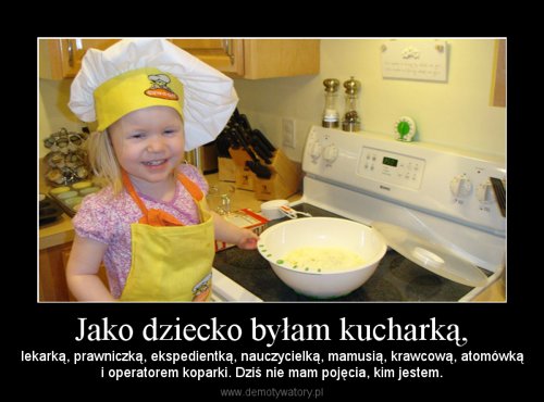 Jako dziecko byłam kucharką,