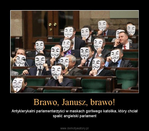 Brawo, Janusz, brawo! – Antyklerykalni parlamentarzyści w maskach gorliwego katolika, który chciał spalić angielski parlament 