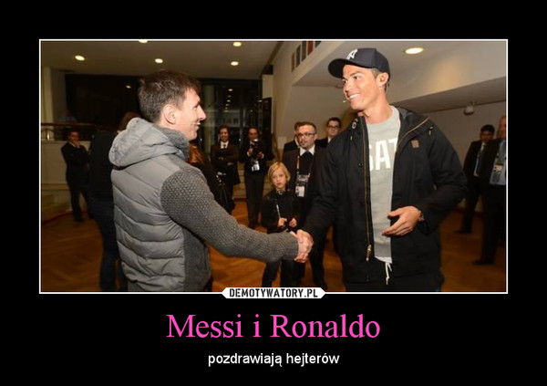 Messi i Ronaldo – pozdrawiają hejterów 