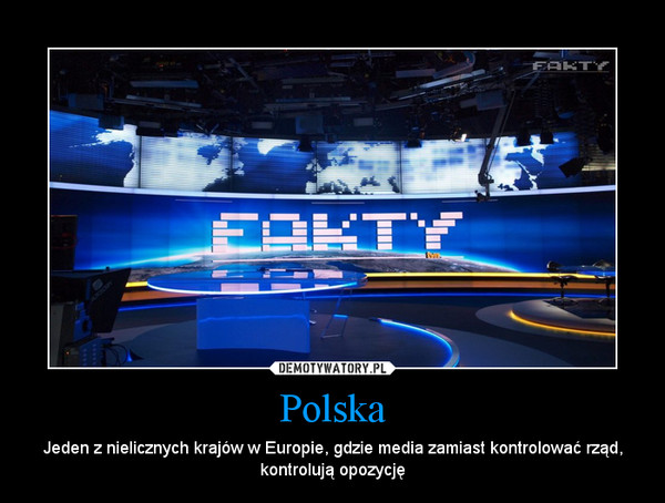 Polska – Jeden z nielicznych krajów w Europie, gdzie media zamiast kontrolować rząd, kontrolują opozycję 