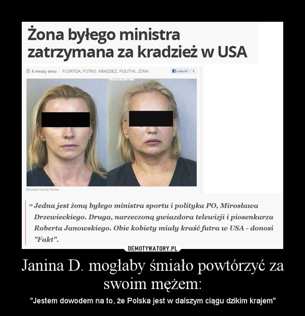 Janina D. mogłaby śmiało powtórzyć za swoim mężem: – "Jestem dowodem na to, że Polska jest w dalszym ciągu dzikim krajem" 