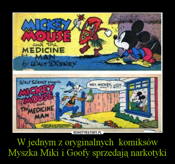 W jednym z oryginalnych  komiksów Myszka Miki i Goofy sprzedają narkotyki –  