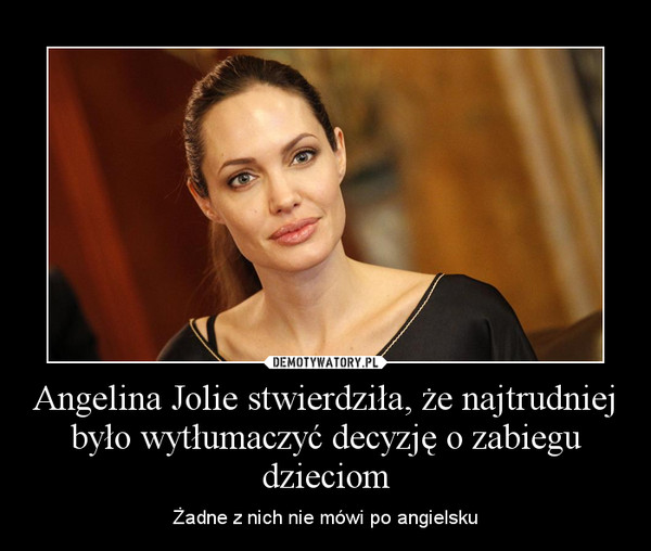 Angelina Jolie stwierdziła, że najtrudniej było wytłumaczyć decyzję o zabiegu dzieciom – Żadne z nich nie mówi po angielsku 