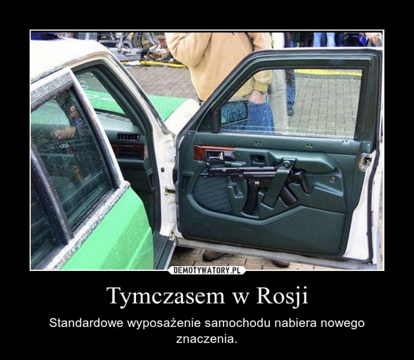 Tymczasem w Rosji – Standardowe wyposażenie samochodu nabiera nowego znaczenia. 
