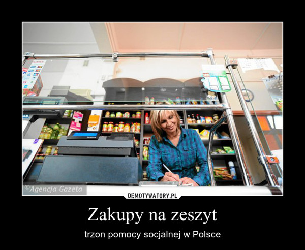 Zakupy na zeszyt – trzon pomocy socjalnej w Polsce 
