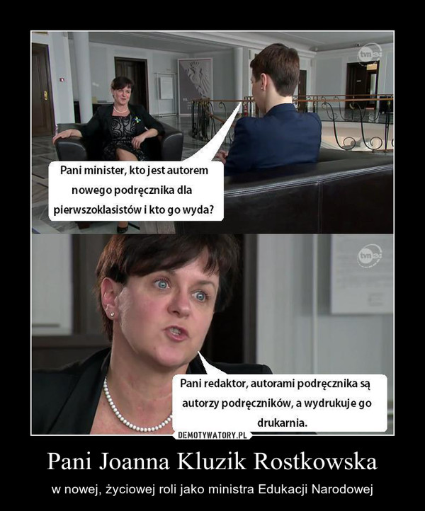 Pani Joanna Kluzik Rostkowska – w nowej, życiowej roli jako ministra Edukacji Narodowej 