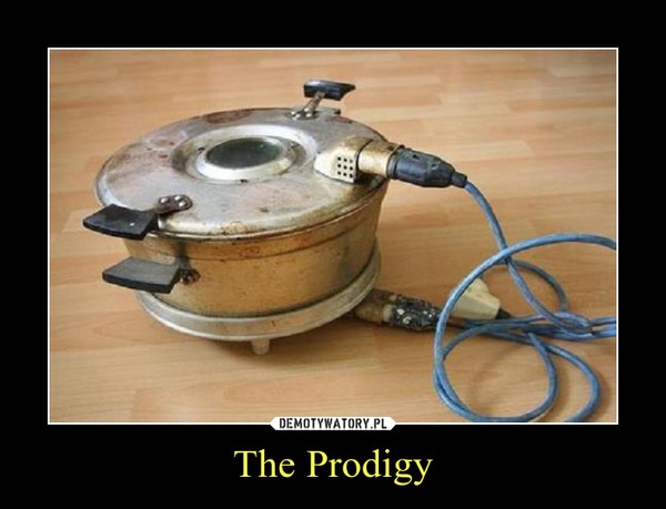 The Prodigy –  
