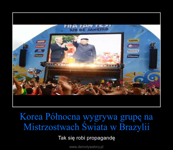 Korea Północna wygrywa grupę na Mistrzostwach Świata w Brazylii – Tak się robi propagandę 