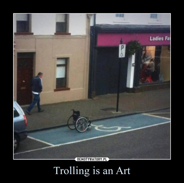 Trolling is an Art –  