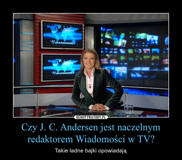 Czy J. C. Andersen jest naczelnym redaktorem Wiadomości w TV? – Takie ładne bajki opowiadają 
