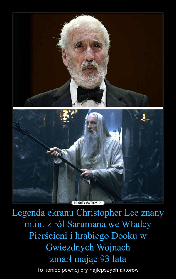 Legenda ekranu Christopher Lee znany m.in. z ról Sarumana we Władcy Pierścieni i hrabiego Dooku w Gwiezdnych Wojnachzmarł mając 93 lata – To koniec pewnej ery najlepszych aktorów 