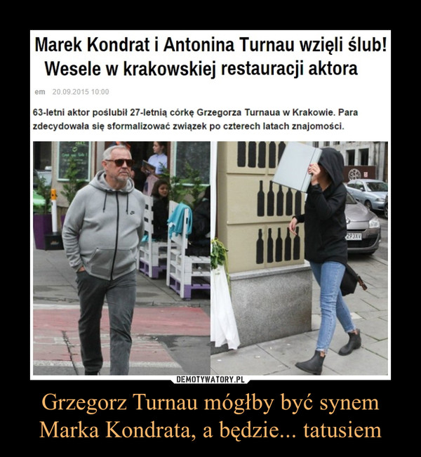 Grzegorz Turnau mógłby być synem Marka Kondrata, a będzie... tatusiem