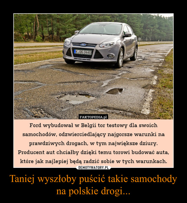 Taniej wyszłoby puścić takie samochody na polskie drogi...