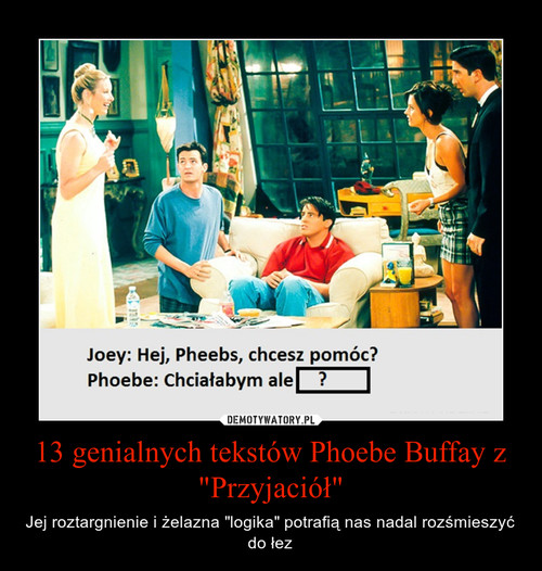13 genialnych tekstów Phoebe Buffay z "Przyjaciół"