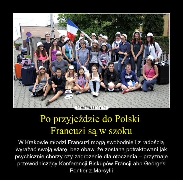 Po przyjeździe do Polski Francuzi są w szoku – W Krakowie młodzi Francuzi mogą swobodnie i z radością wyrażać swoją wiarę, bez obaw, że zostaną potraktowani jak psychicznie chorzy czy zagrożenie dla otoczenia – przyznaje przewodniczący Konferencji Biskupów Francji abp Georges Pontier z Marsylii 