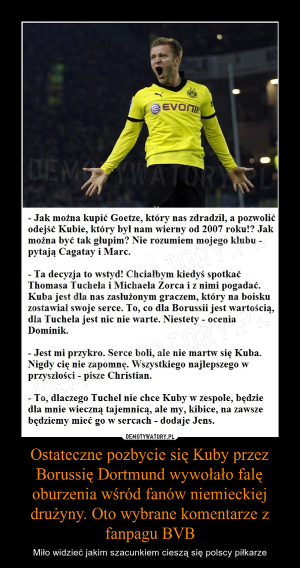 Ostateczne pozbycie się Kuby przez Borussię Dortmund wywołało falę oburzenia wśród fanów niemieckiej drużyny. Oto wybrane komentarze z fanpagu BVB
