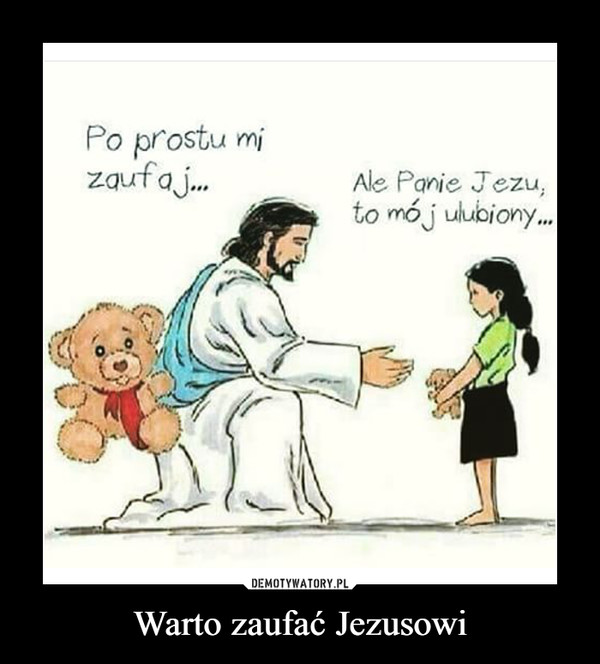 Warto zaufać Jezusowi –  