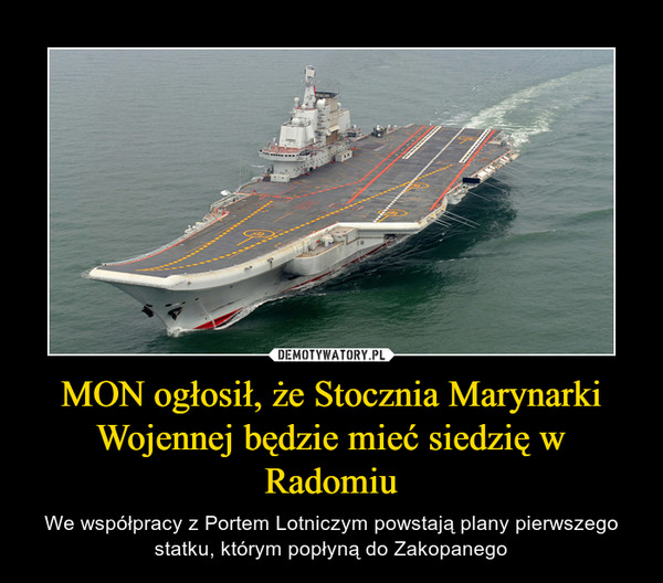 MON ogłosił, że Stocznia Marynarki Wojennej będzie mieć siedzię w Radomiu – We współpracy z Portem Lotniczym powstają plany pierwszego statku, którym popłyną do Zakopanego 