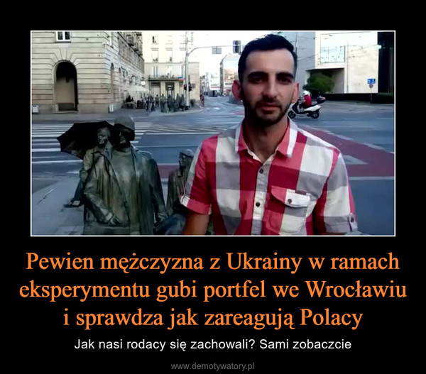 Pewien mężczyzna z Ukrainy w ramach eksperymentu gubi portfel we Wrocławiu i sprawdza jak zareagują Polacy – Jak nasi rodacy się zachowali? Sami zobaczcie 