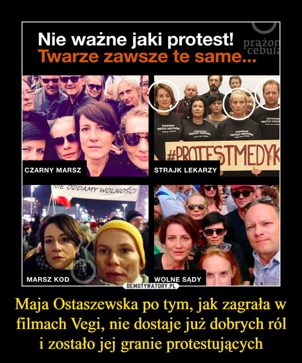 Maja Ostaszewska po tym, jak zagrała w filmach Vegi, nie dostaje już dobrych ról i zostało jej granie protestujących –  