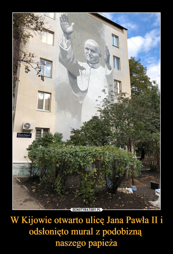 W Kijowie otwarto ulicę Jana Pawła II i odsłonięto mural z podobizną naszego papieża –  