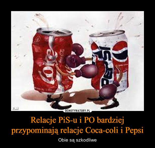 Relacje PiS-u i PO bardziej przypominają relacje Coca-coli i Pepsi – Obie są szkodliwe 