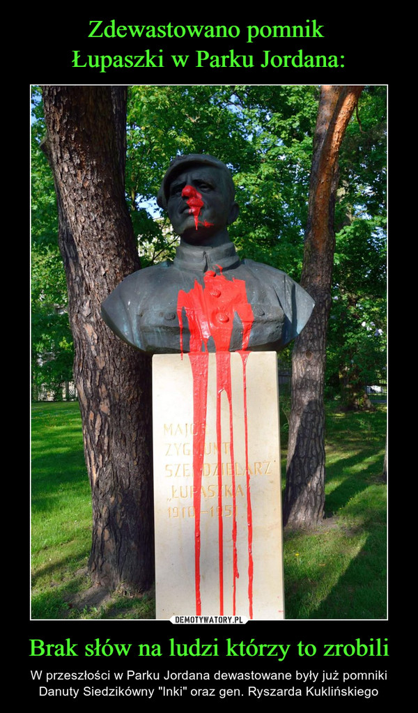 Zdewastowano pomnik 
Łupaszki w Parku Jordana: Brak słów na ludzi którzy to zrobili