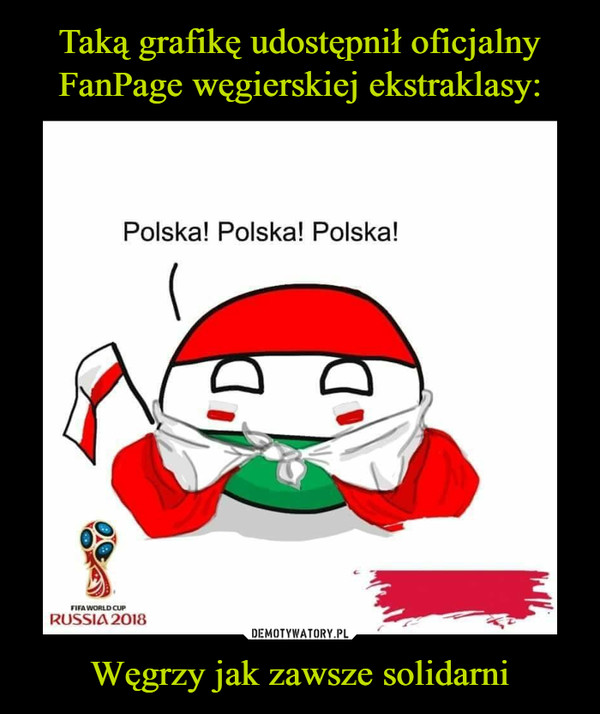Węgrzy jak zawsze solidarni –  Polska! Polska! Polska!