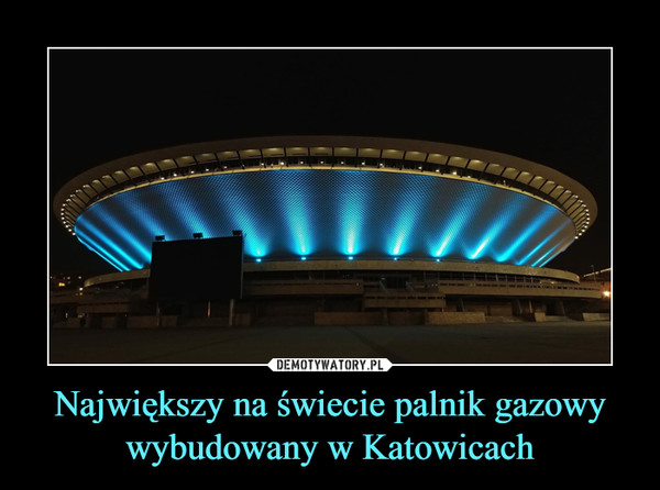 Największy na świecie palnik gazowy wybudowany w Katowicach