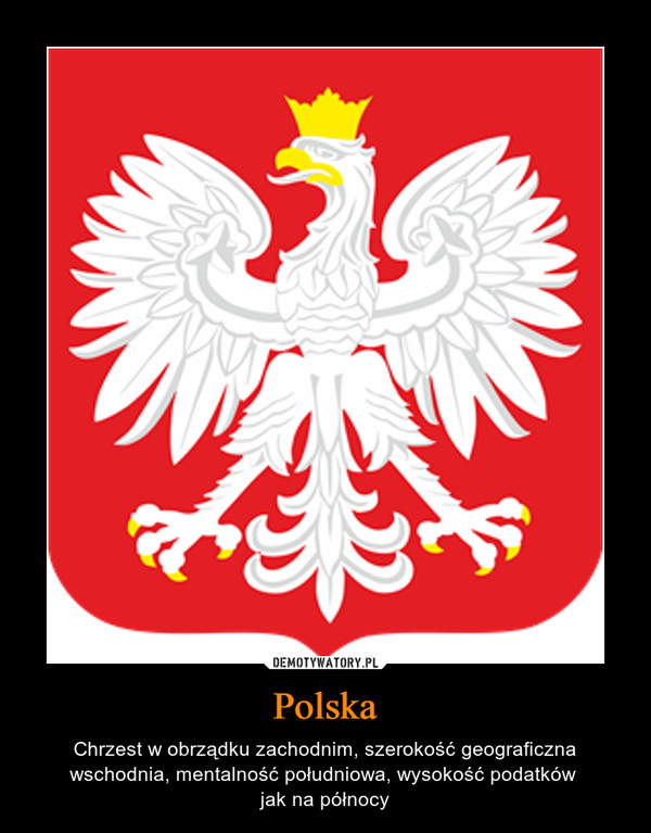 Polska – Chrzest w obrządku zachodnim, szerokość geograficzna wschodnia, mentalność południowa, wysokość podatków jak na północy 