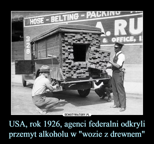 USA, rok 1926, agenci federalni odkryli przemyt alkoholu w "wozie z drewnem" –  