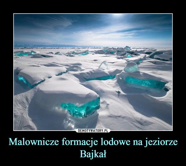 Malownicze formacje lodowe na jeziorze Bajkał –  
