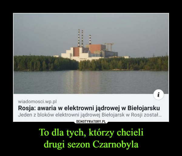 To dla tych, którzy chcielidrugi sezon Czarnobyla –  
