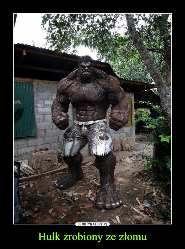 Hulk zrobiony ze złomu