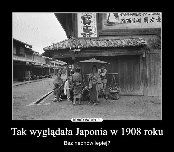 Tak wyglądała Japonia w 1908 roku – Bez neonów lepiej? 