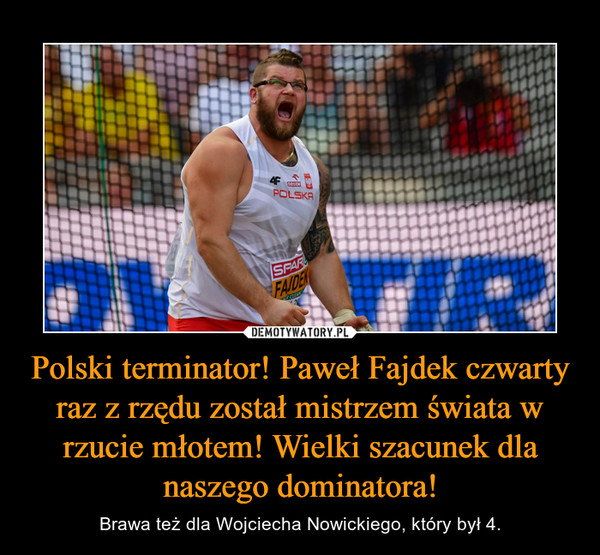 Polski terminator! Paweł Fajdek czwarty raz z rzędu został mistrzem świata w rzucie młotem! Wielki szacunek dla naszego dominatora!