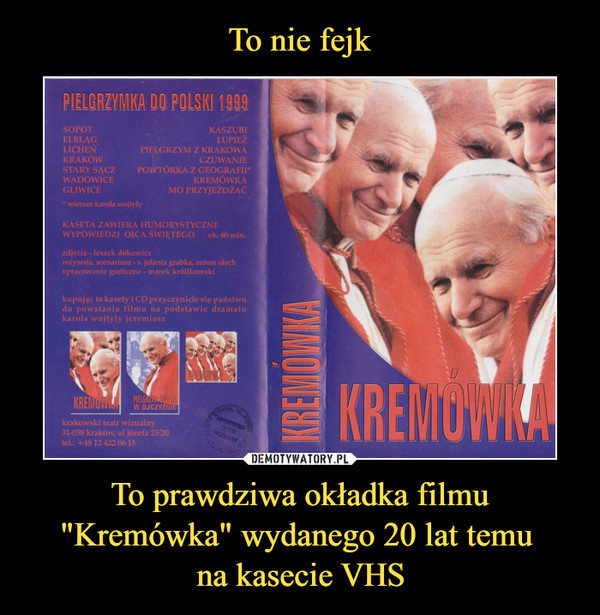 To nie fejk To prawdziwa okładka filmu "Kremówka" wydanego 20 lat temu 
na kasecie VHS