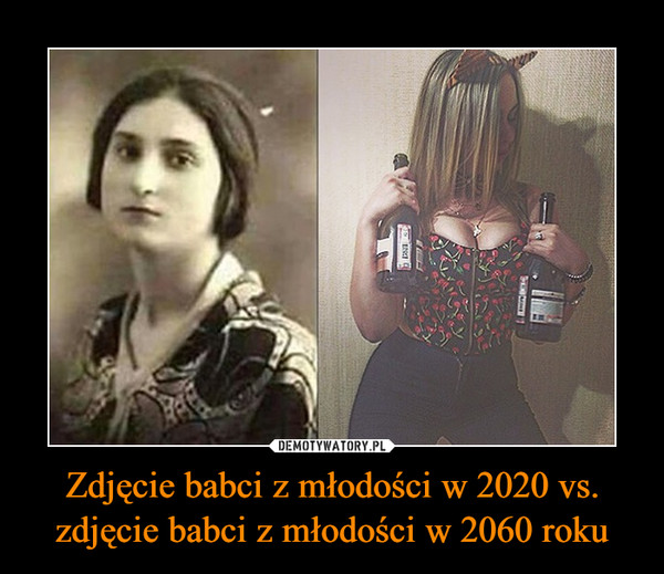 Zdjęcie babci z młodości w 2020 vs. zdjęcie babci z młodości w 2060 roku –  