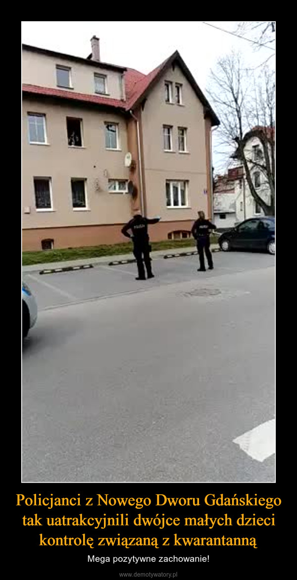 Policjanci z Nowego Dworu Gdańskiego tak uatrakcyjnili dwójce małych dzieci kontrolę związaną z kwarantanną – Mega pozytywne zachowanie! 
