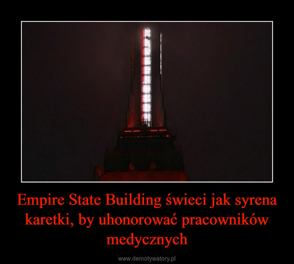 Empire State Building świeci jak syrena karetki, by uhonorować pracowników medycznych –  
