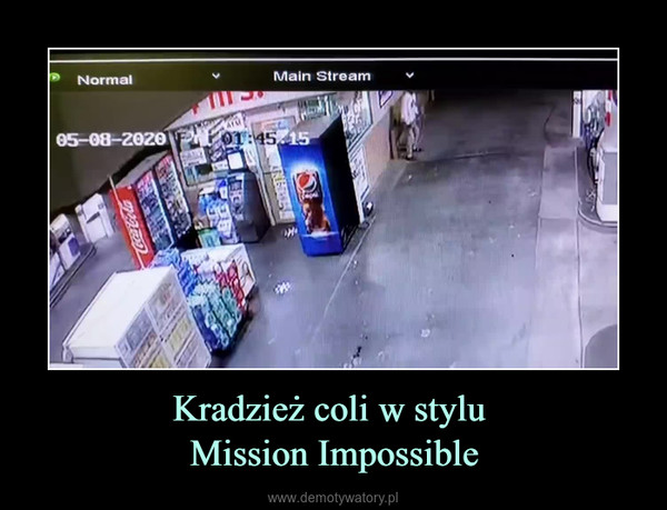 Kradzież coli w stylu Mission Impossible –  