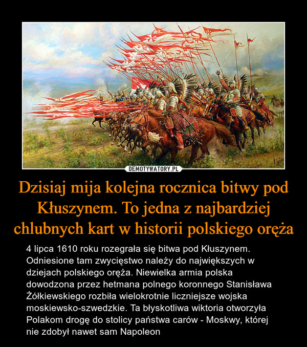 Dzisiaj mija kolejna rocznica bitwy pod Kłuszynem. To jedna z najbardziej chlubnych kart w historii polskiego oręża