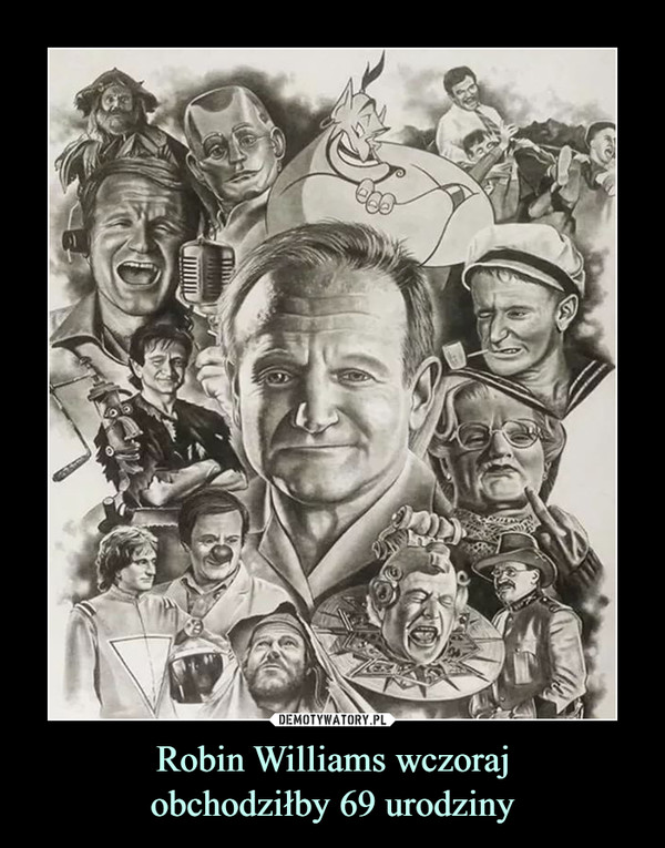 Robin Williams wczorajobchodziłby 69 urodziny –  
