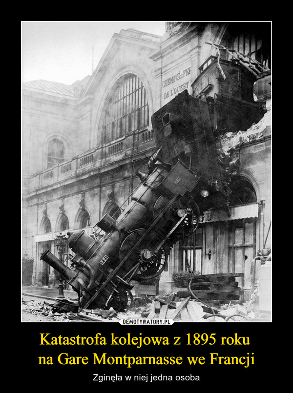 Katastrofa kolejowa z 1895 roku na Gare Montparnasse we Francji – Zginęła w niej jedna osoba 