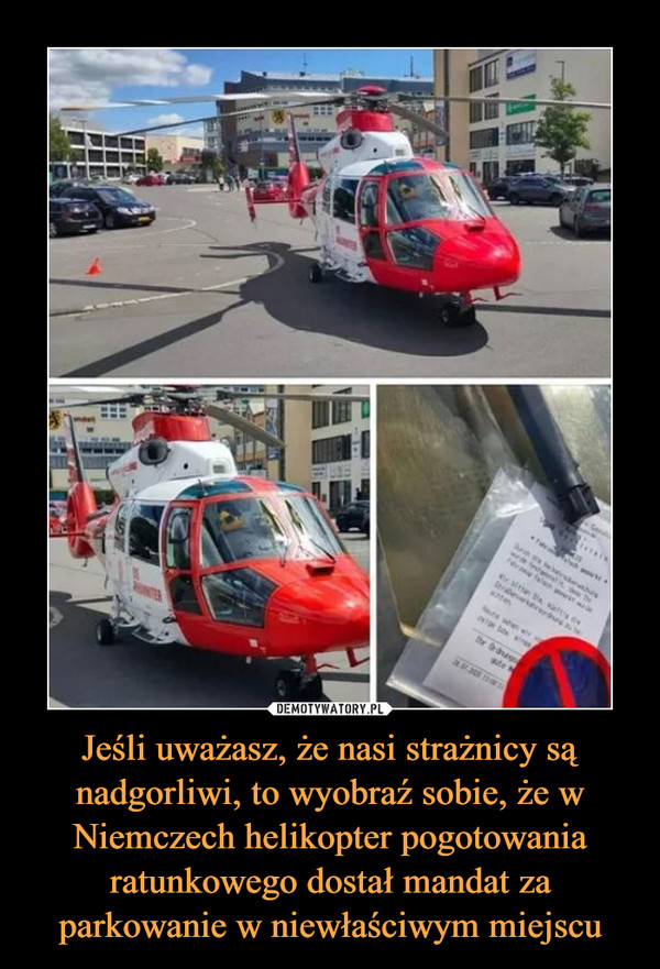 Jeśli uważasz, że nasi strażnicy są nadgorliwi, to wyobraź sobie, że w Niemczech helikopter pogotowania ratunkowego dostał mandat za parkowanie w niewłaściwym miejscu –  