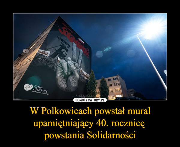 W Polkowicach powstał mural upamiętniający 40. rocznicę 
powstania Solidarności