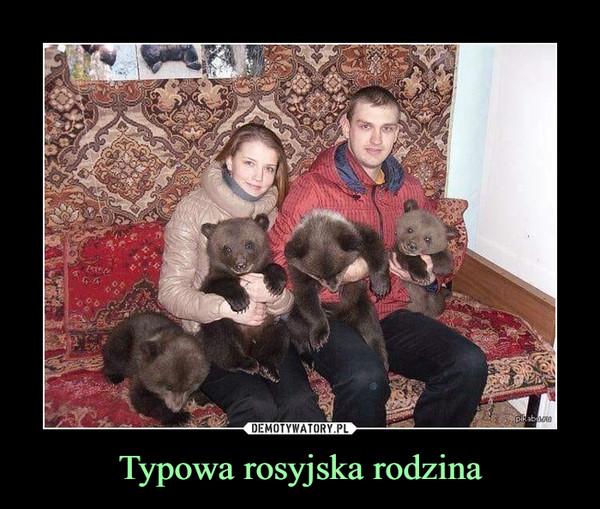 Typowa rosyjska rodzina –  
