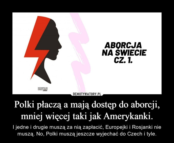 Polki płaczą a mają dostęp do aborcji, mniej więcej taki jak Amerykanki.