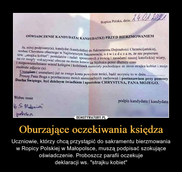 Oburzające oczekiwania księdza – Uczniowie, którzy chcą przystąpić do sakramentu bierzmowaniaw Ropicy Polskiej w Małopolsce, muszą podpisać szokujące oświadczenie. Proboszcz parafii oczekujedeklaracji ws. "strajku kobiet" 